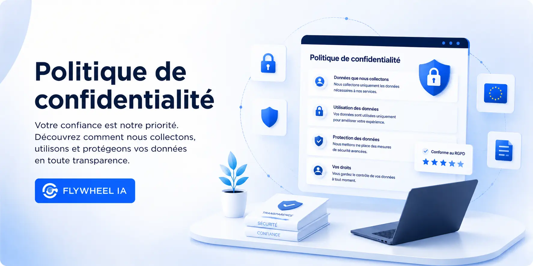 Politique de confidentialité Flywheel IA : protection des données personnelles, cookies et droits utilisateurs